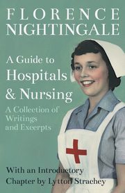 ksiazka tytu: A Guide to Hospitals and Nursing - A Collection of Writings and Excerpts autor: Nightingale Florence