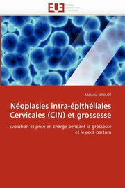 Noplasies intra-pithliales cervicales (cin) et grossesse, NAULOT-M