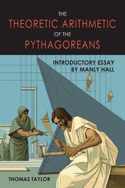 Theoretic Arithmetic of the Pythagoreans, Taylor Thomas