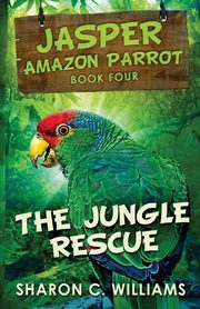 The Jungle Rescue, Williams Sharon C.