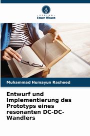 Entwurf und Implementierung des Prototyps eines resonanten DC-DC-Wandlers, Rasheed Muhammad Humayun