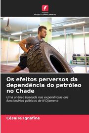Os efeitos perversos da depend?ncia do petrleo no Chade, IGNAFINE Csaire