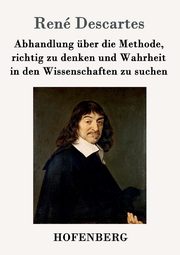 Abhandlung ber die Methode, richtig zu denken und Wahrheit in den Wissenschaften zu suchen, Descartes Ren