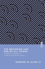 The Beginning and End of All Things, Klink III Edward W.