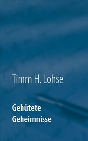 Gehtete Geheimnisse, Lohse Timm H.