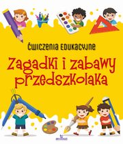 wiczenia edukacyjne Zagadki i zabawy przedszkolaka, Grzankowska Ewelina