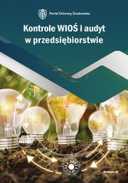 Kontrole WIO i audyt w przedsibiorstwie, Dorota Roso, Izabela Kotowska, Katarzyna Czajkowska-Matosiuk, Joanna Mazur, Bartomiej Matysiak, J