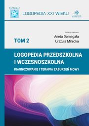 Logopedia przedszkolna i wczesnoszkolna Tom 2, Domagaa Urszula, Mirecka Aneta