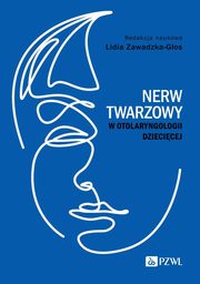 Nerw twarzowy w otolaryngologii dziecicej, Zawadzka-Gos Lidia