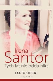 Irena Santor. Tych lat nie odda nikt, Osiecki Jan