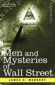 Men and Mysteries of Wall Street, Medbery James K.