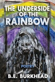 The Underside of the Rainbow, Burkhead B.E.