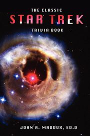 The Classic Star Trek Trivia Book, Maddux John A.