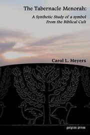 The Tabernacle Menorah, Meyers Carol L.