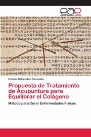Propuesta de Tratamiento de Acupuntura para Equilibrar el Colgeno, Del Medico Piermattei Erminia