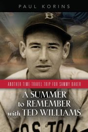 A SUMMER to REMEMBER with TED WILLIAMS, Korins Paul