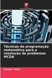 Tcnicas de programa?o matemtica para a resolu?o de problemas MCDA, Talari Ganesh