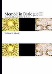 Memoir in Dialogue III, Schmidt Wolfgang R.