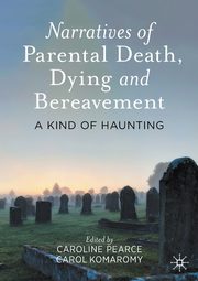 Narratives of Parental Death, Dying and Bereavement, 