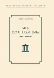 ksiazka tytu: Sia do ujarzmienia autor: Gumowski Marian