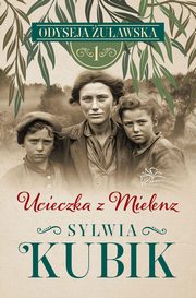 Odyseja uawska Tom 1 Ucieczka z Mielenz, Kubik Sylwia