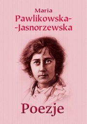 ksiazka tytu: Poezje autor: Pawlikowska-Jasnorzewska Maria