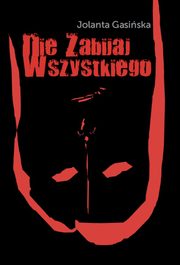Nie zabijaj wszystkiego, Gasiska Jolanta