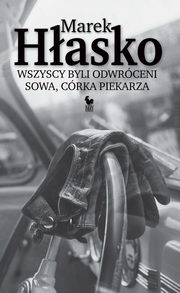 ksiazka tytu: Wszyscy byli odwrceni Sowa crka piekarza autor: Hasko Marek