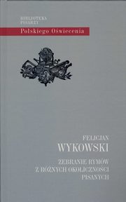 ksiazka tytu: Zebranie rymw z rnych okolicznoci pisanych autor: Wykowski Felicjan