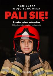 ksiazka tytu: Pali si! autor: Wojciechowska Agnieszka