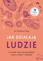 Jak dziaj ludzie Co nauka moe nam powiedzie o yciu, mioci i relacjach, Pang Camilla