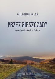 Przez Bieszczady Opowieci z koca wiata, Bada Waldemar
