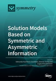 Solution Models Based on Symmetric and Asymmetric Information, 