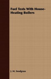 Fuel Tests With House-Heating Boilers, Snodgrass J. M.