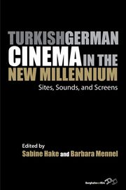 Turkish German Cinema in the New Millennium, 