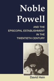 Noble Powell and the Episcopal Establishment in the Twentieth Century, Hein David