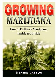 Growing Marijuana, Jayton Dennis