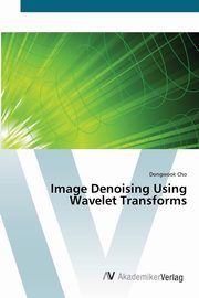 Image Denoising Using Wavelet Transforms, Cho Dongwook