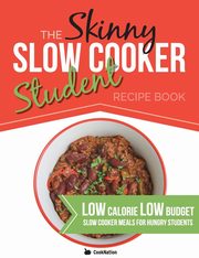 The Skinny Slow Cooker Student Recipe Book, CookNation