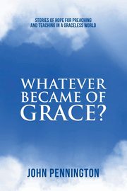 Whatever Became of Grace?, Pennington John