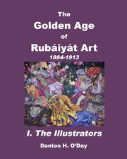 ksiazka tytu: The Golden Age of  Rubiyt Art I. The Illustrators autor: O'Day Danton H.