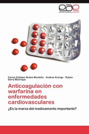 Anticoagulacion Con Warfarina En Enfermedades Cardiovasculares, Builes Monta O. Carlos Esteban