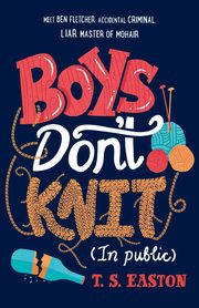 Boys Don't Knit (In Public), EASTON T. S.