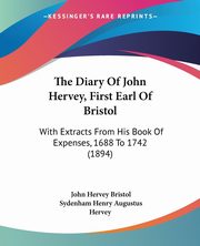 The Diary Of John Hervey, First Earl Of Bristol, Bristol John Hervey