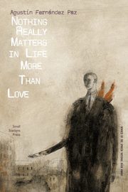Nothing Really Matters in Life More Than Love, Fernndez Paz Agustn