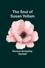 The Soul of Susan Yellam, Annesley Vachell Horace