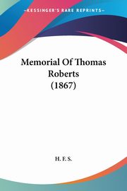 Memorial Of Thomas Roberts (1867), H. F. S.