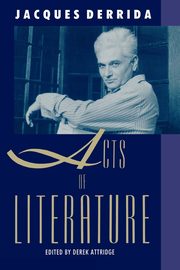 Acts of Literature, Derrida Jacques