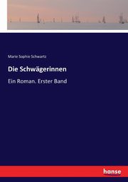 Die Schwgerinnen, Schwartz Marie Sophie