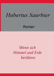 Wenn sich Himmel und Erde berhren, Saurbier Hubertus